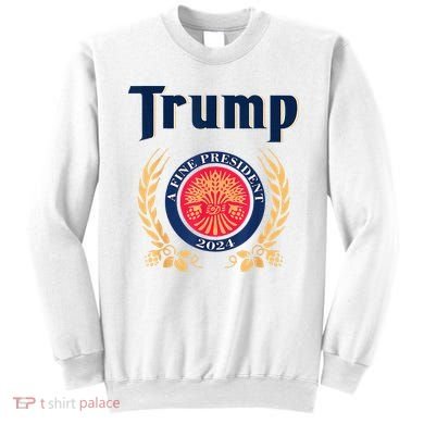 Trump A Fine President 2024 Sweatshirt