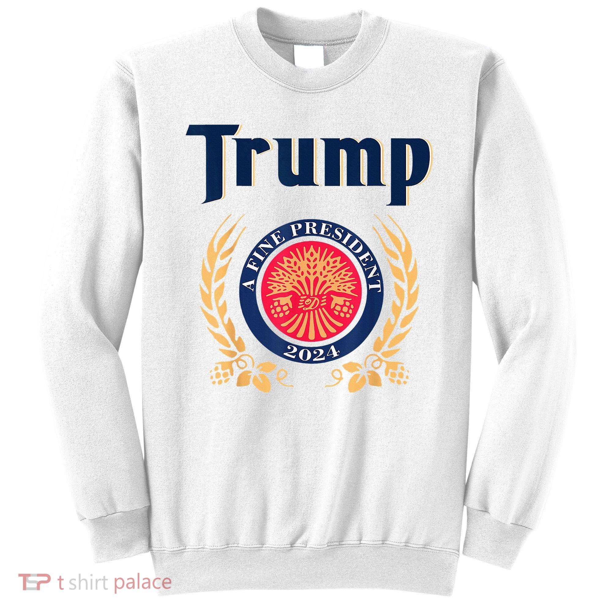 Trump A Fine President 2024 Sweatshirt
