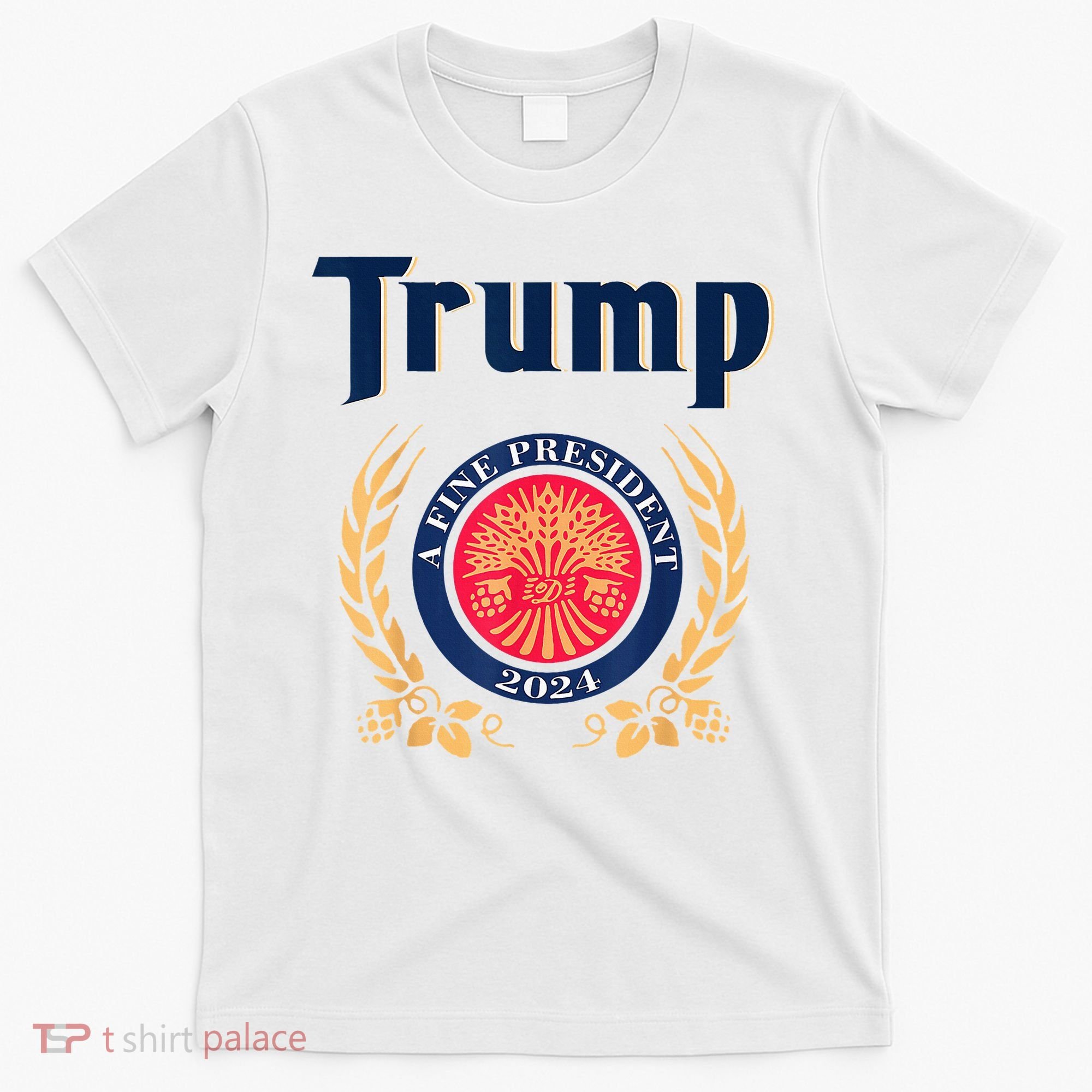 Trump A Fine President 2024 T-Shirt