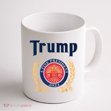 Trump A Fine President 2024 Coffee Mug back
