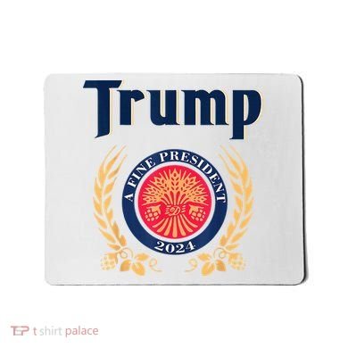 Trump A Fine President 2024 Mousepad