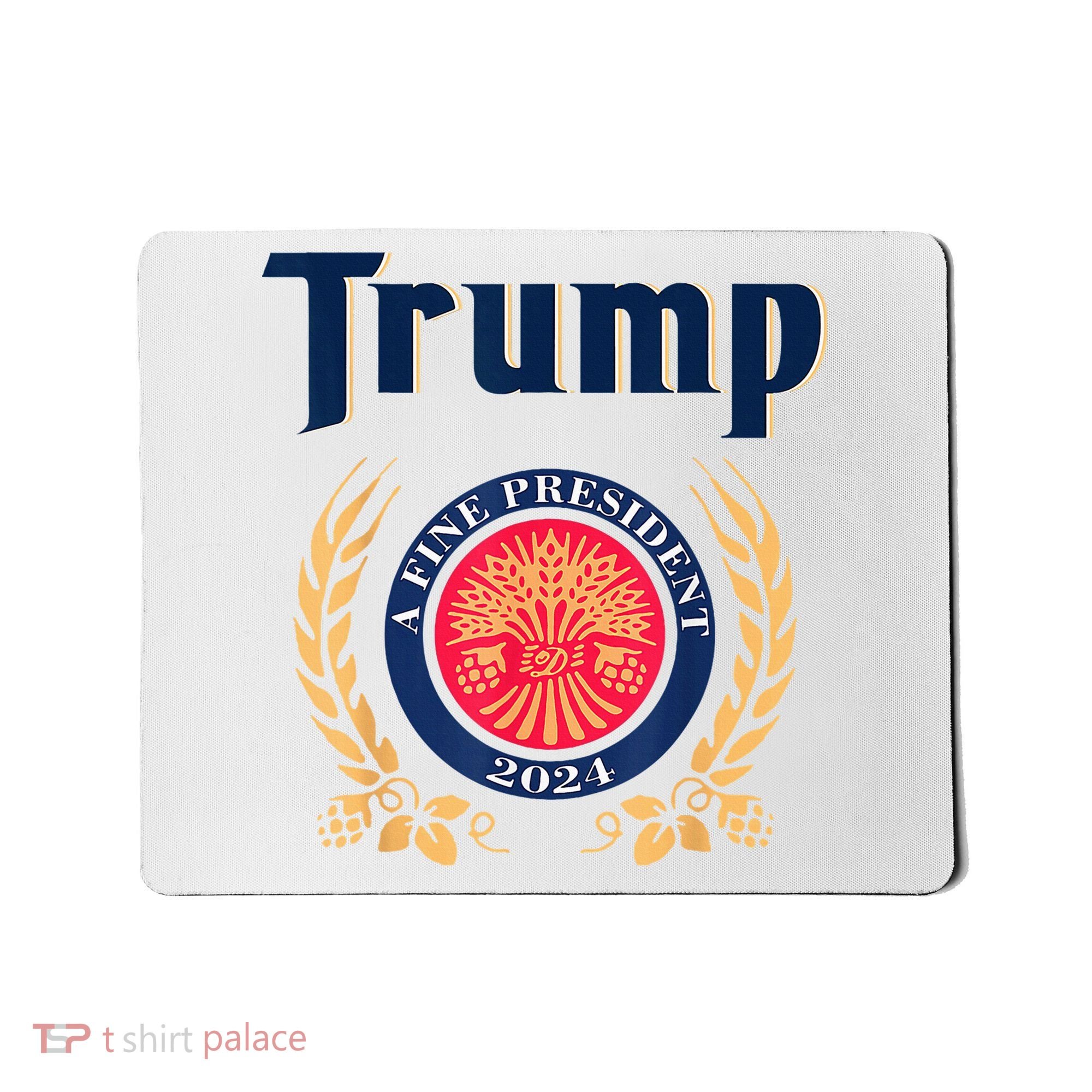 Trump A Fine President 2024 Mousepad