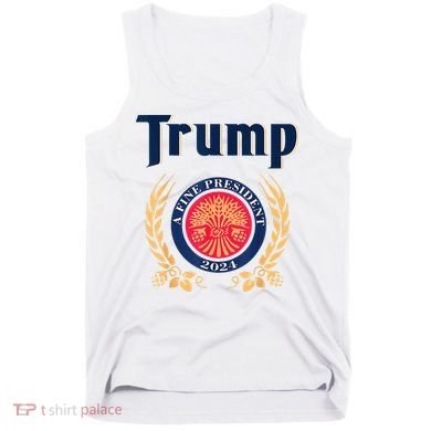 Trump A Fine President 2024 Tank Top