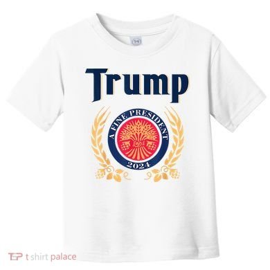 Trump A Fine President 2024 Toddler T-Shirt