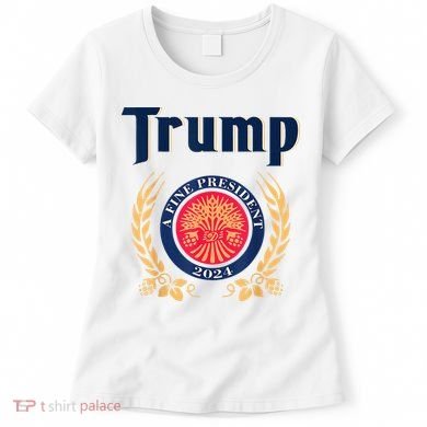Trump A Fine President 2024 Women's T-Shirt