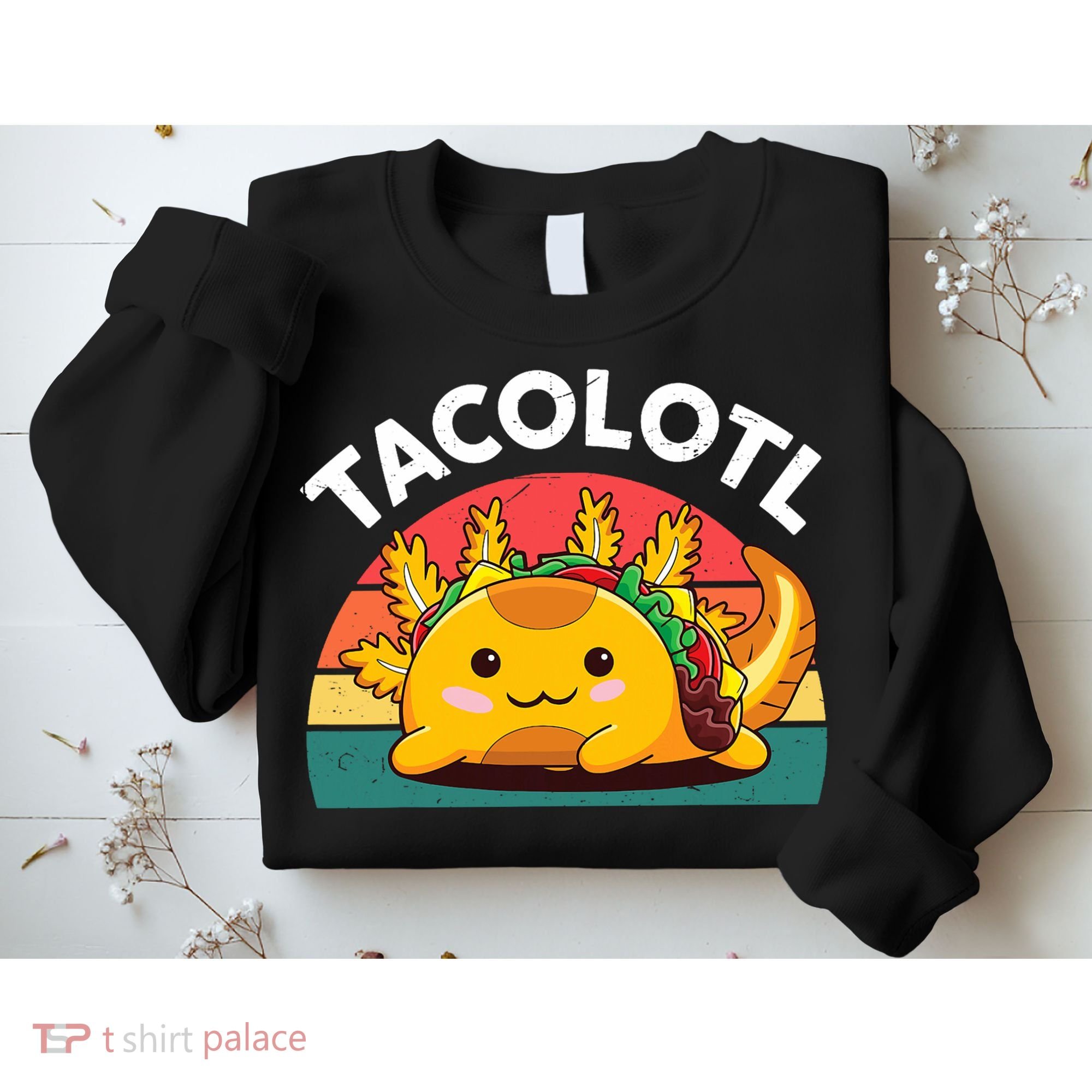 Taco Axolotl- Funny Taco Tuesday Mexican Sweatshirt