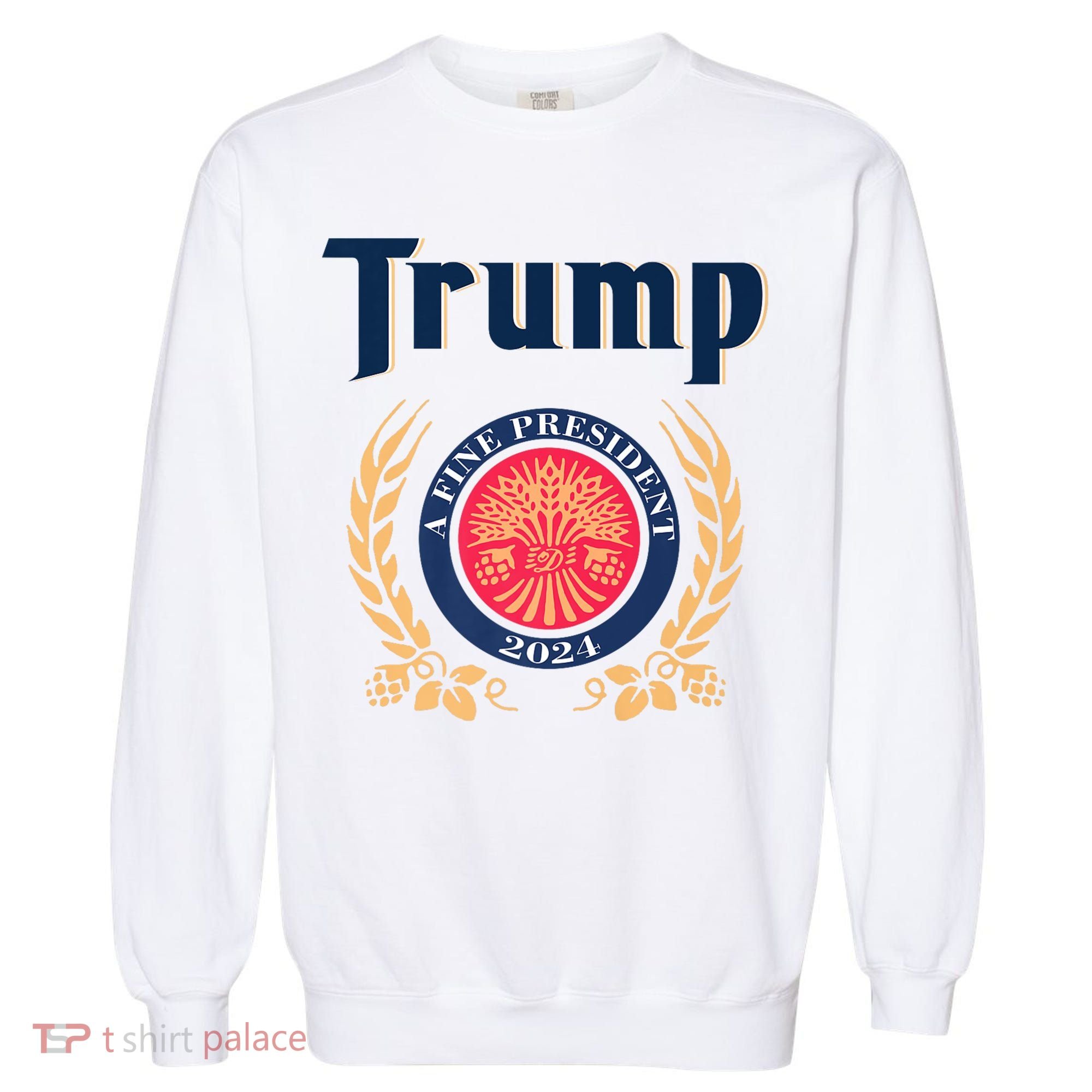 Trump A Fine President 2024 Garment-Dyed Sweatshirt