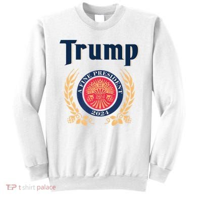 Trump A Fine President 2024 Sweatshirt