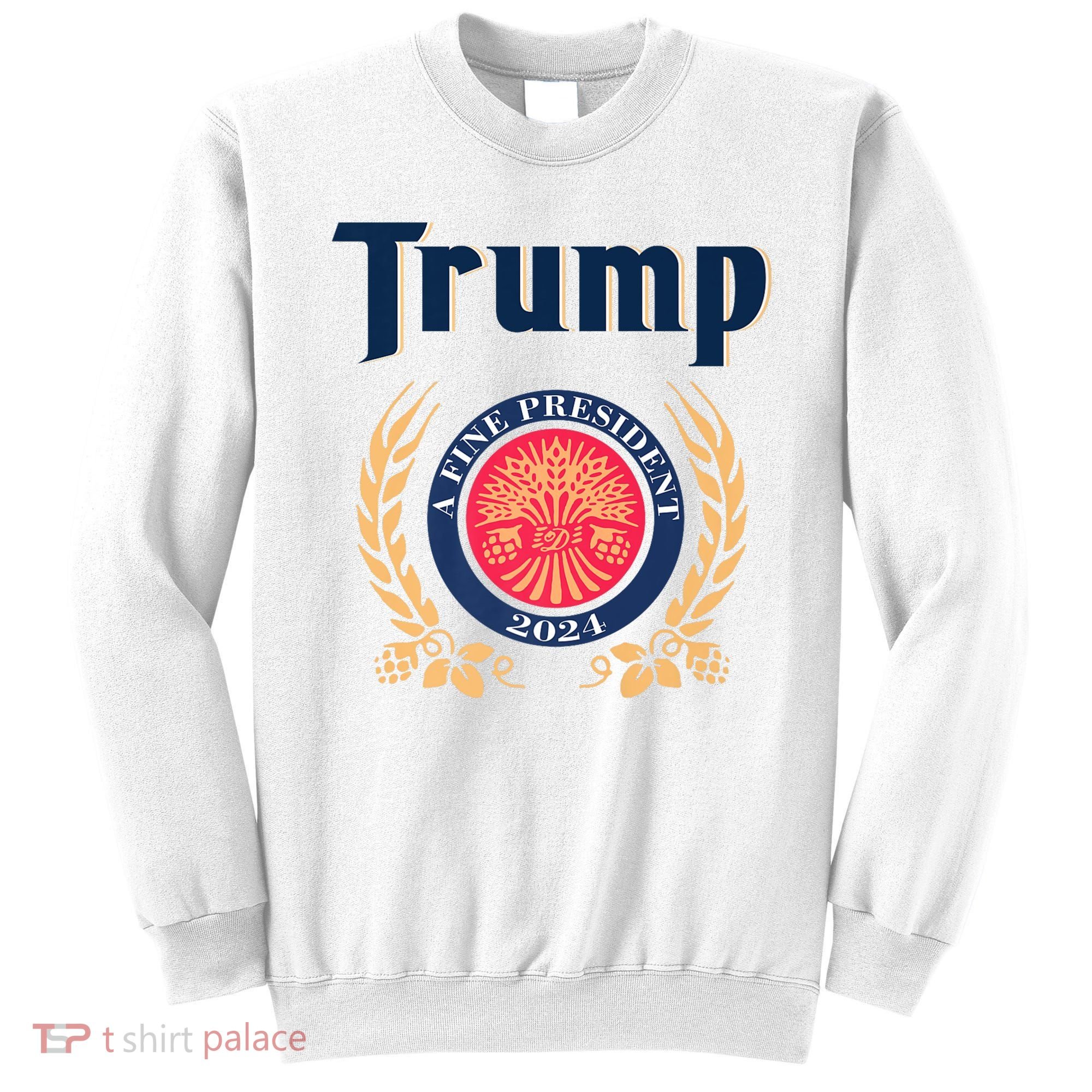 Trump A Fine President 2024 Sweatshirt