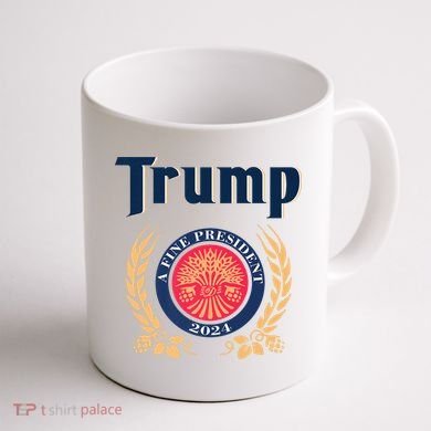 Trump A Fine President 2024 Coffee Mug back
