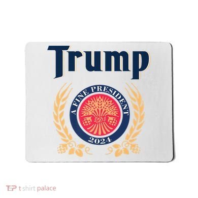 Trump A Fine President 2024 Mousepad