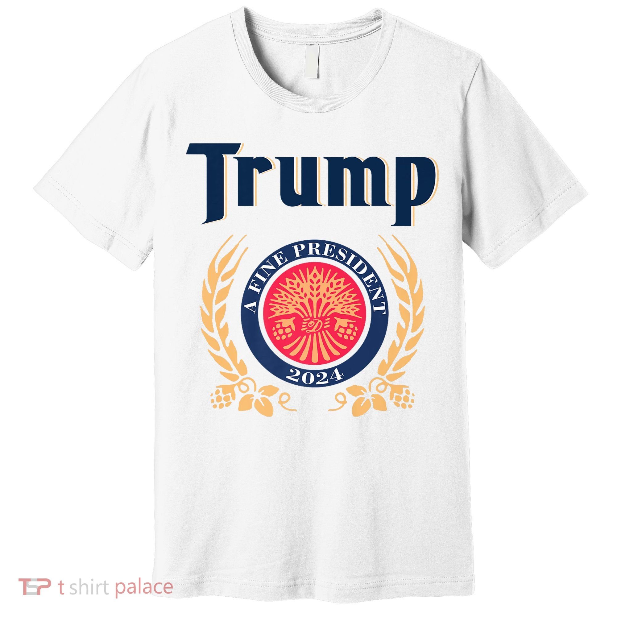 Trump A Fine President 2024 Premium T-Shirt