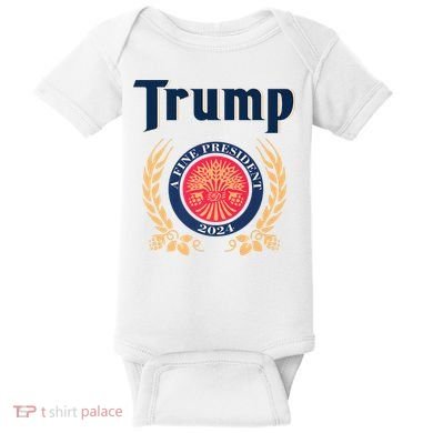 Trump A Fine President 2024 Baby Bodysuit