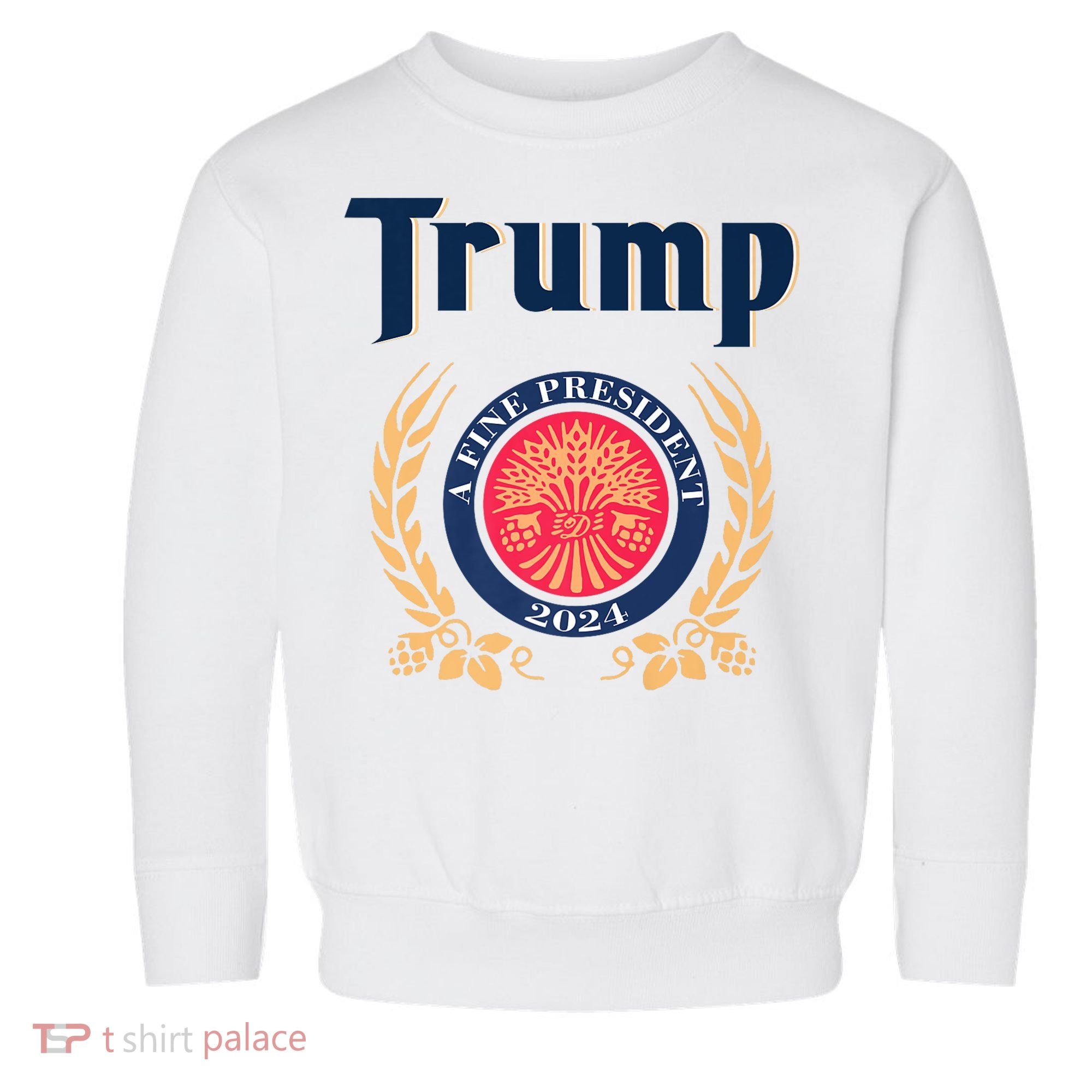 Trump A Fine President 2024 Toddler Sweatshirt