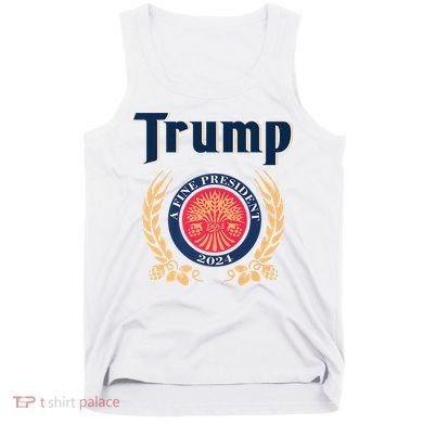 Trump A Fine President 2024 Tank Top