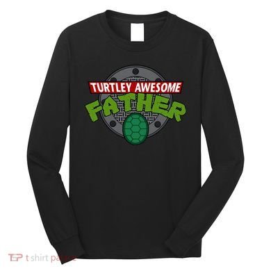 Turtley Awesome Father Awesome Fathers Day Long Sleeve Shirt
