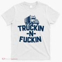 Truckin And Fuckin Funny Trucker T-Shirt thumb 0