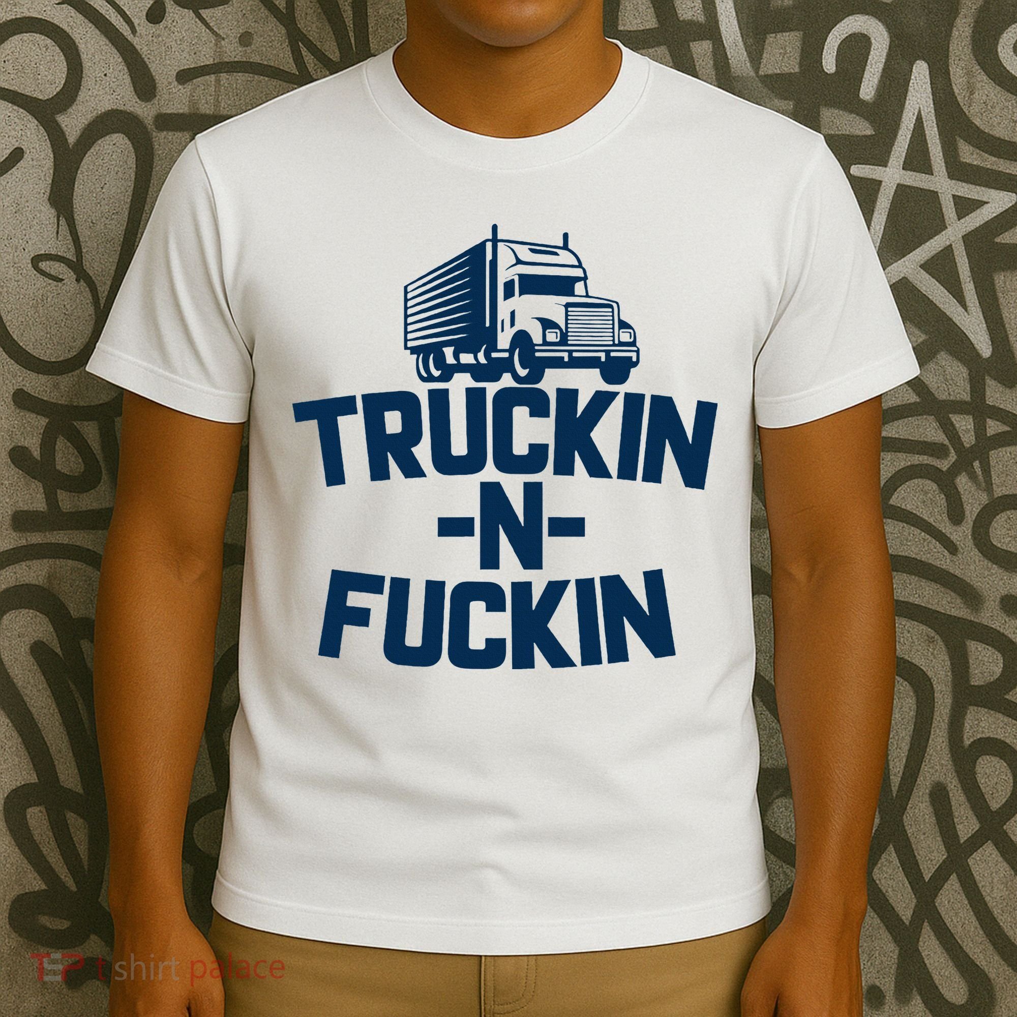 Truckin And Fuckin Funny Trucker T-Shirt