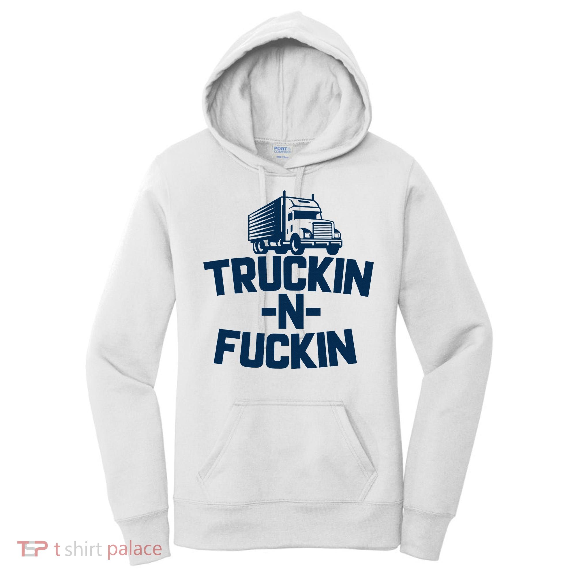 Truckin And Fuckin Funny Trucker Women's Hoodie