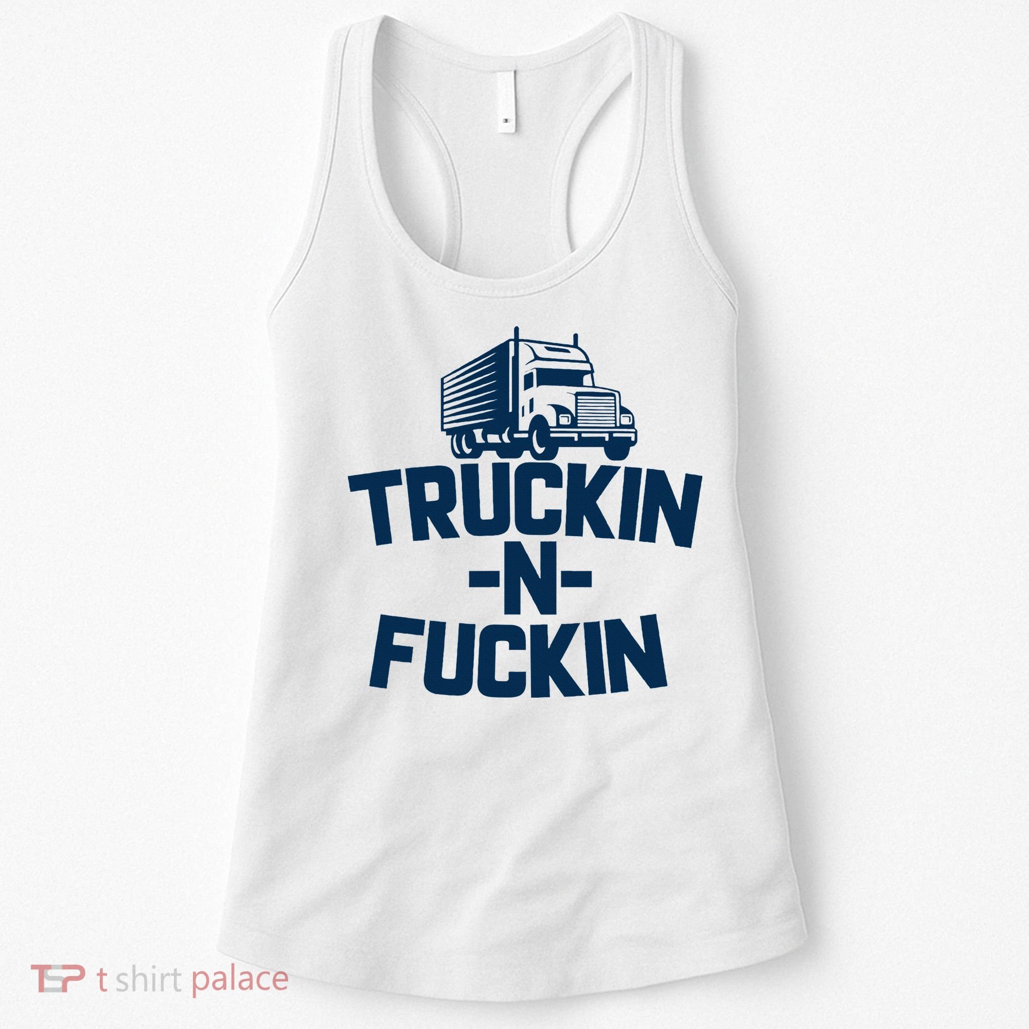 Truckin And Fuckin Funny Trucker Women's Tank Top