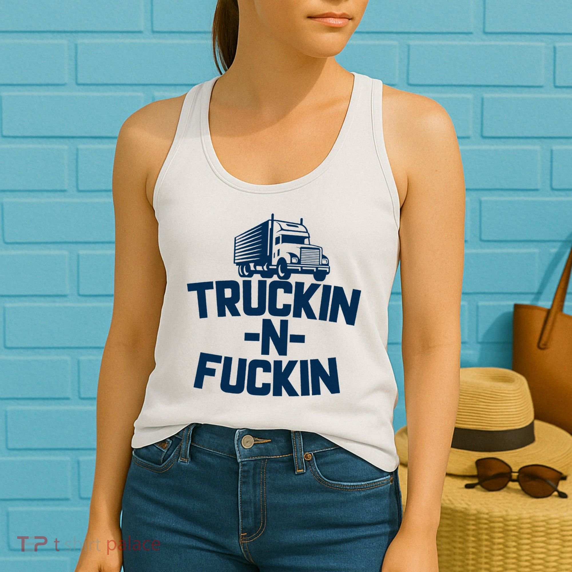 Truckin And Fuckin Funny Trucker Women's Tank Top