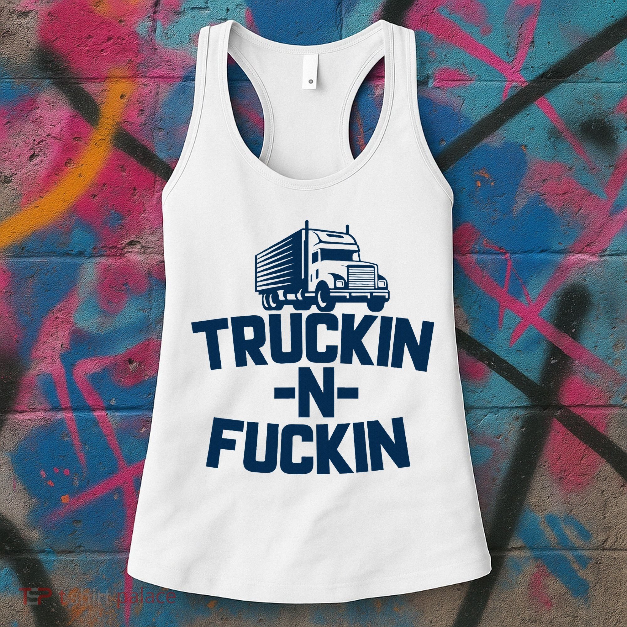 Truckin And Fuckin Funny Trucker Women's Tank Top