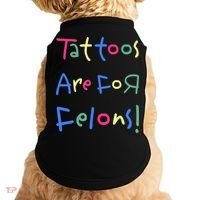 Tattoos Are For Felons! Doggie Tank thumb 0