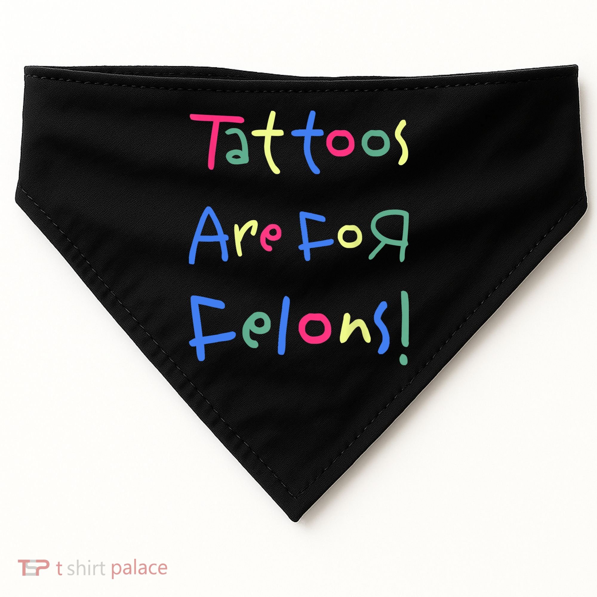 Tattoos Are For Felons! USA-Made Doggie Bandana