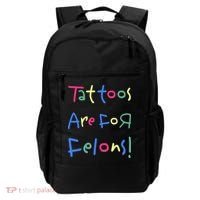 Tattoos Are For Felons! Backpack thumb 0