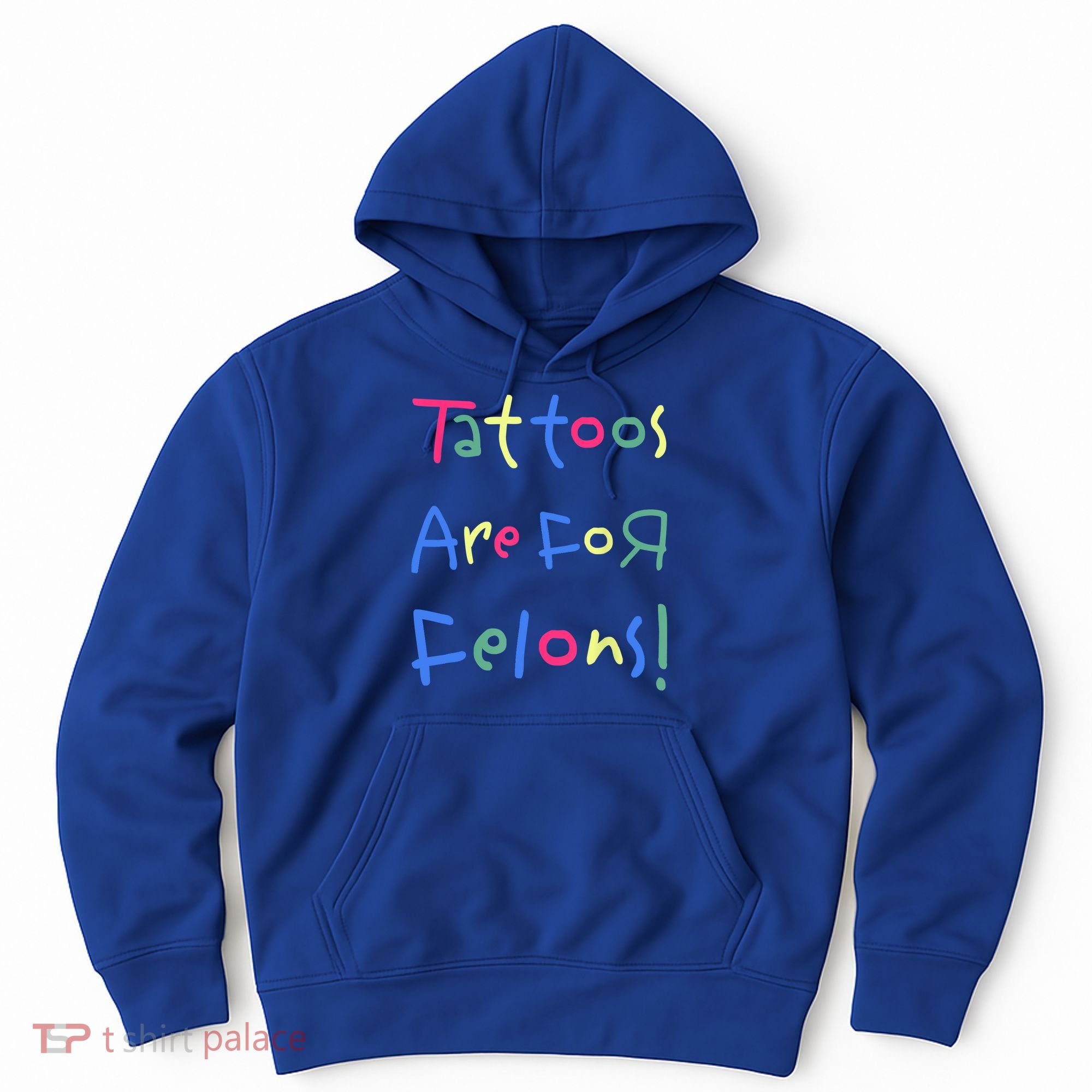 Tattoos Are For Felons! Hoodie