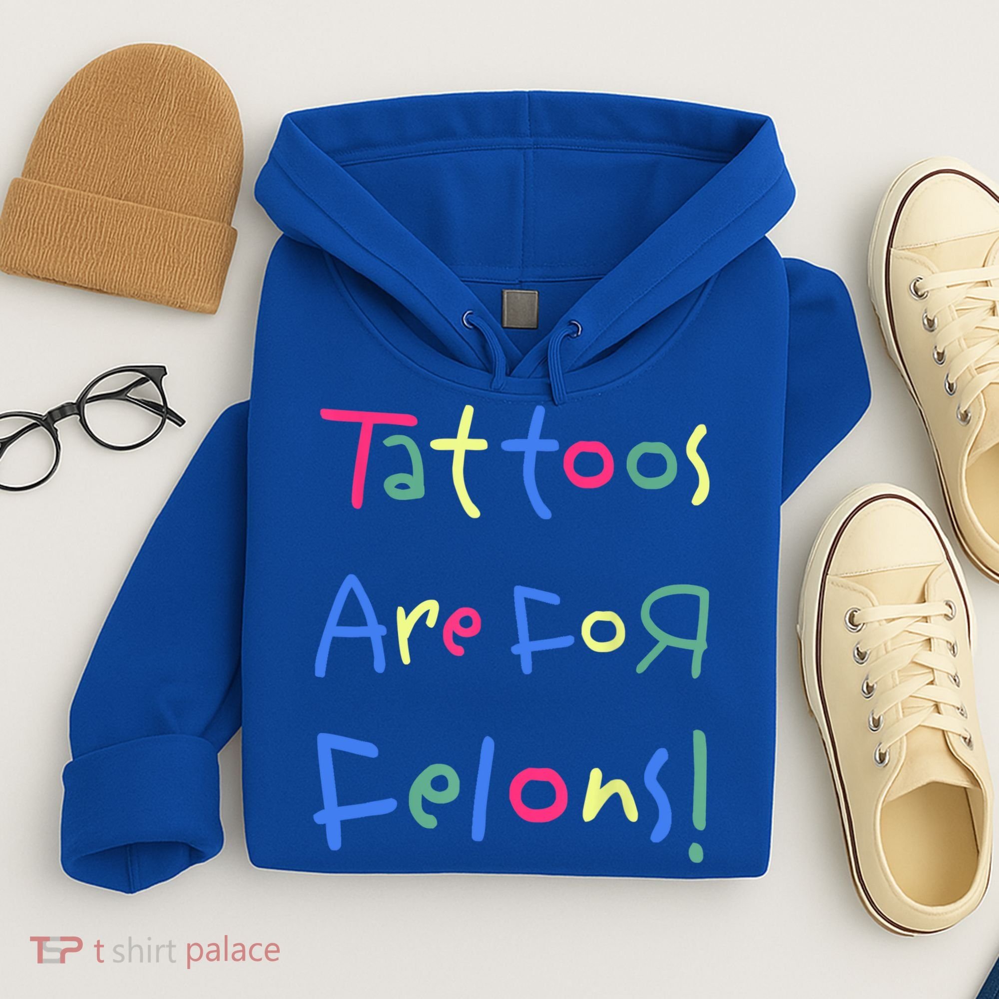 Tattoos Are For Felons! Hoodie
