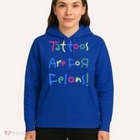 Tattoos Are For Felons! Hoodie thumb 5
