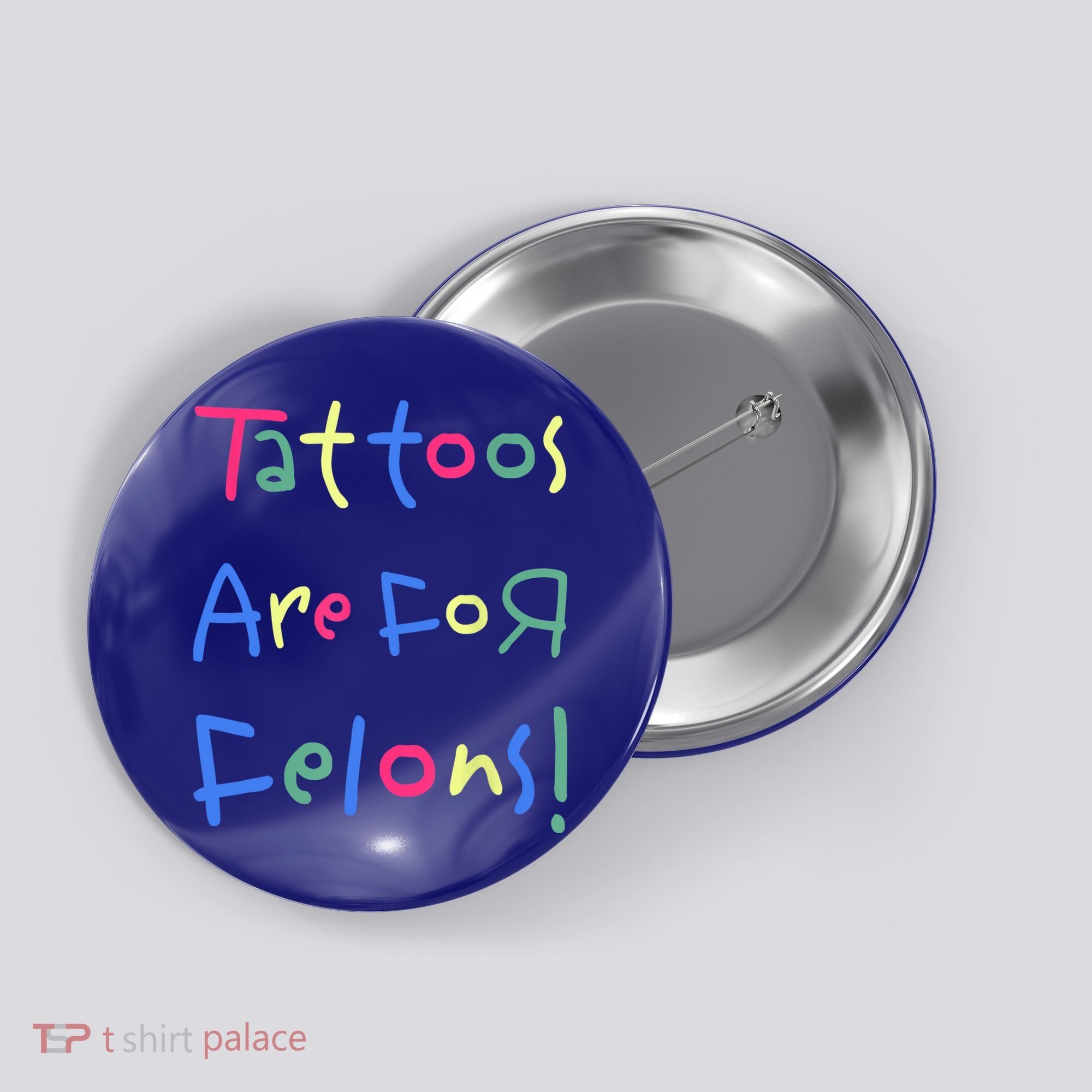 Tattoos Are For Felons! Button