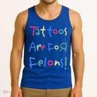 Tattoos Are For Felons! Tank Top thumb 3