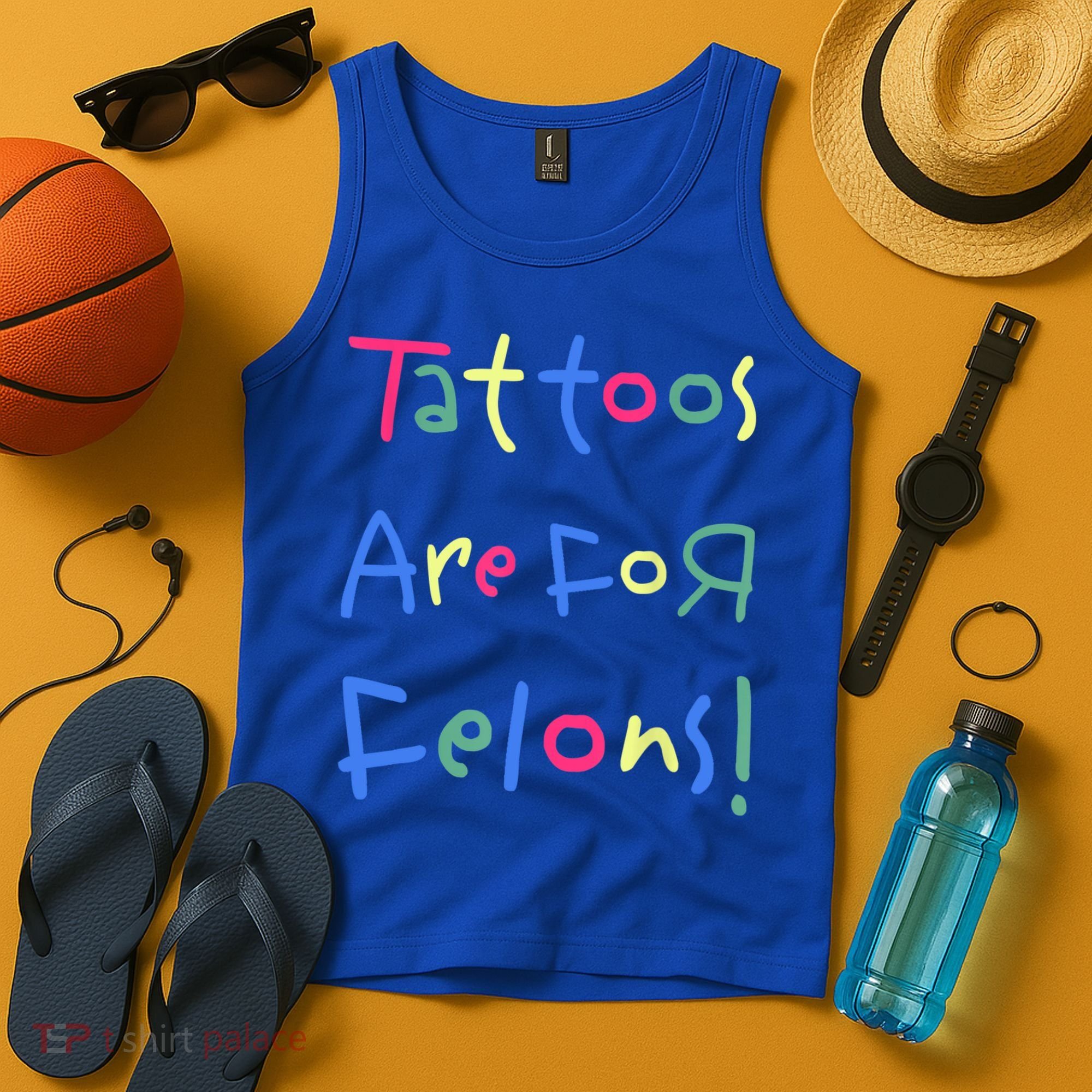 Tattoos Are For Felons! Tank Top