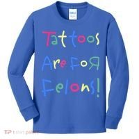 Tattoos Are For Felons! Kids Long Sleeve Shirt thumb 0