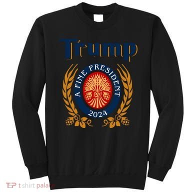 Trump A Fine President 2024 Sweatshirt