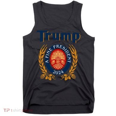 Trump A Fine President 2024 Tank Top