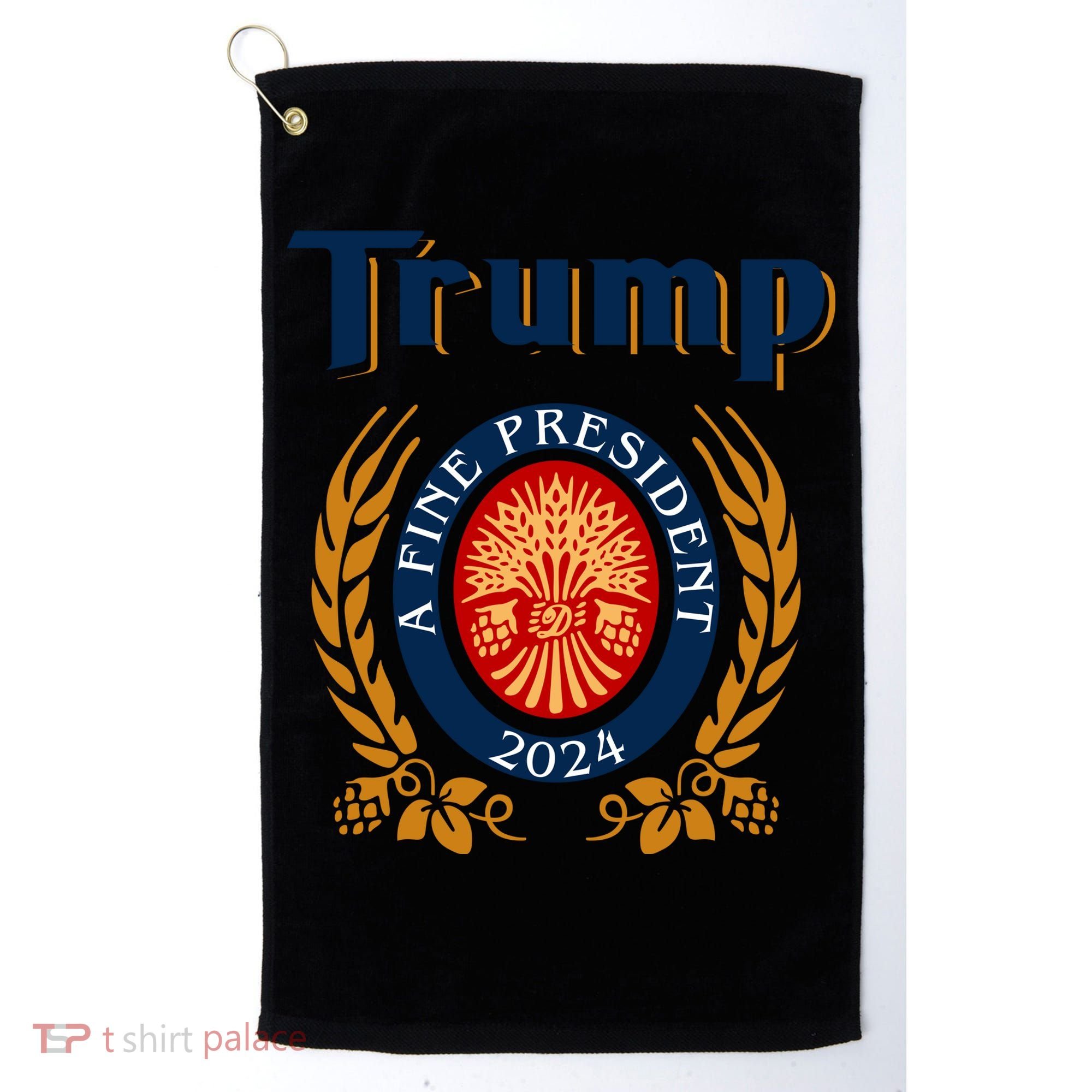Trump A Fine President 2024 Golf Towel