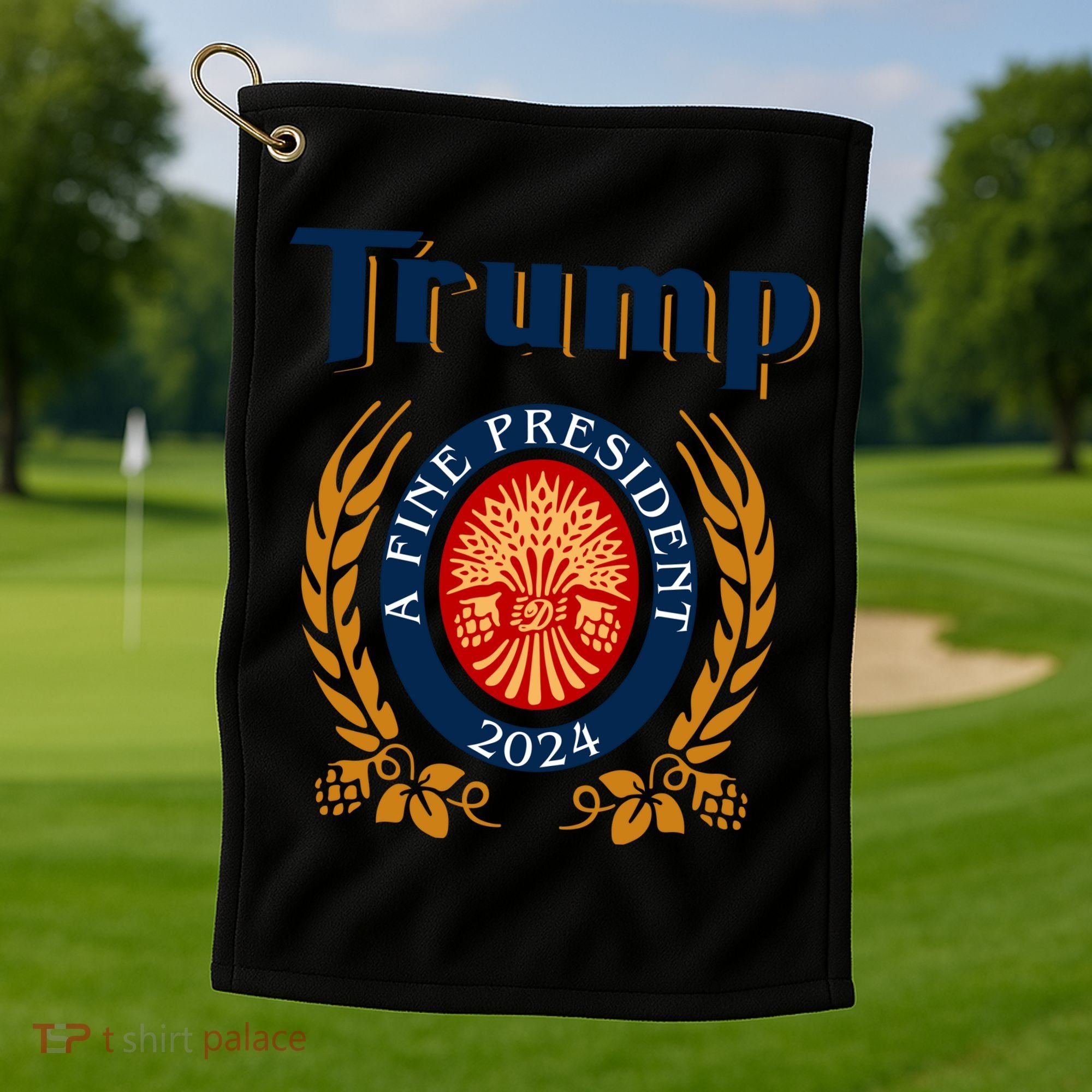 Trump A Fine President 2024 Golf Towel