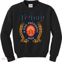Trump A Fine President 2024 Kids Sweatshirt thumb 0