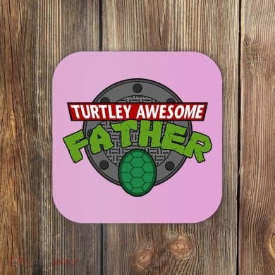 Turtley Awesome Father Awesome Fathers Day Coaster
