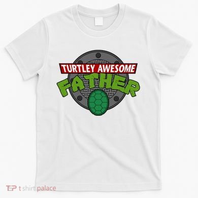 Turtley Awesome Father Awesome Fathers Day T-Shirt