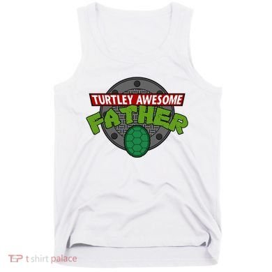 Turtley Awesome Father Awesome Fathers Day Tank Top