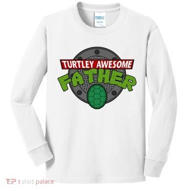 Turtley Awesome Father Awesome Fathers Day Kids Long Sleeve Shirt