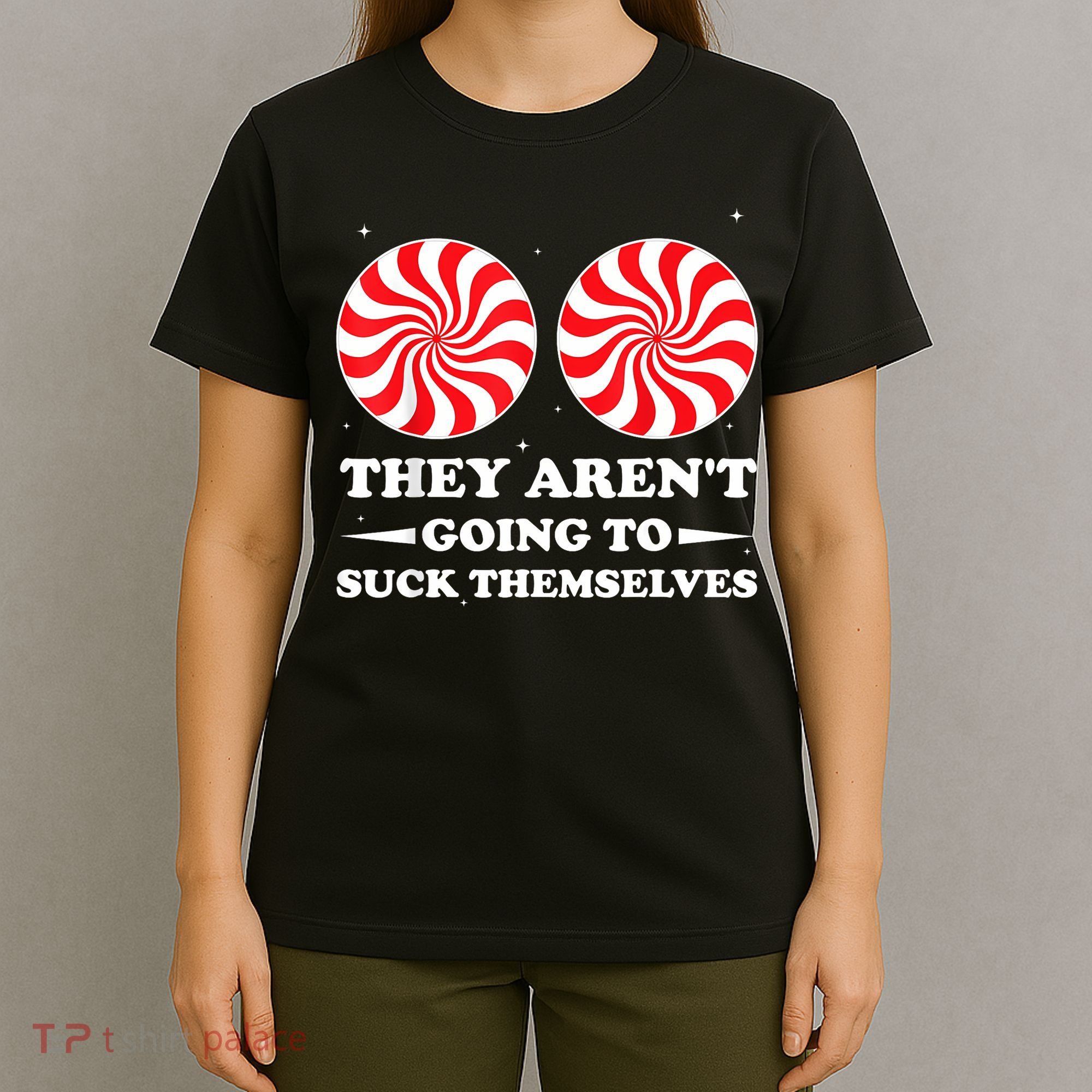 They ArenT Going To Suck Themselves Christmas Inappropriate T-Shirt