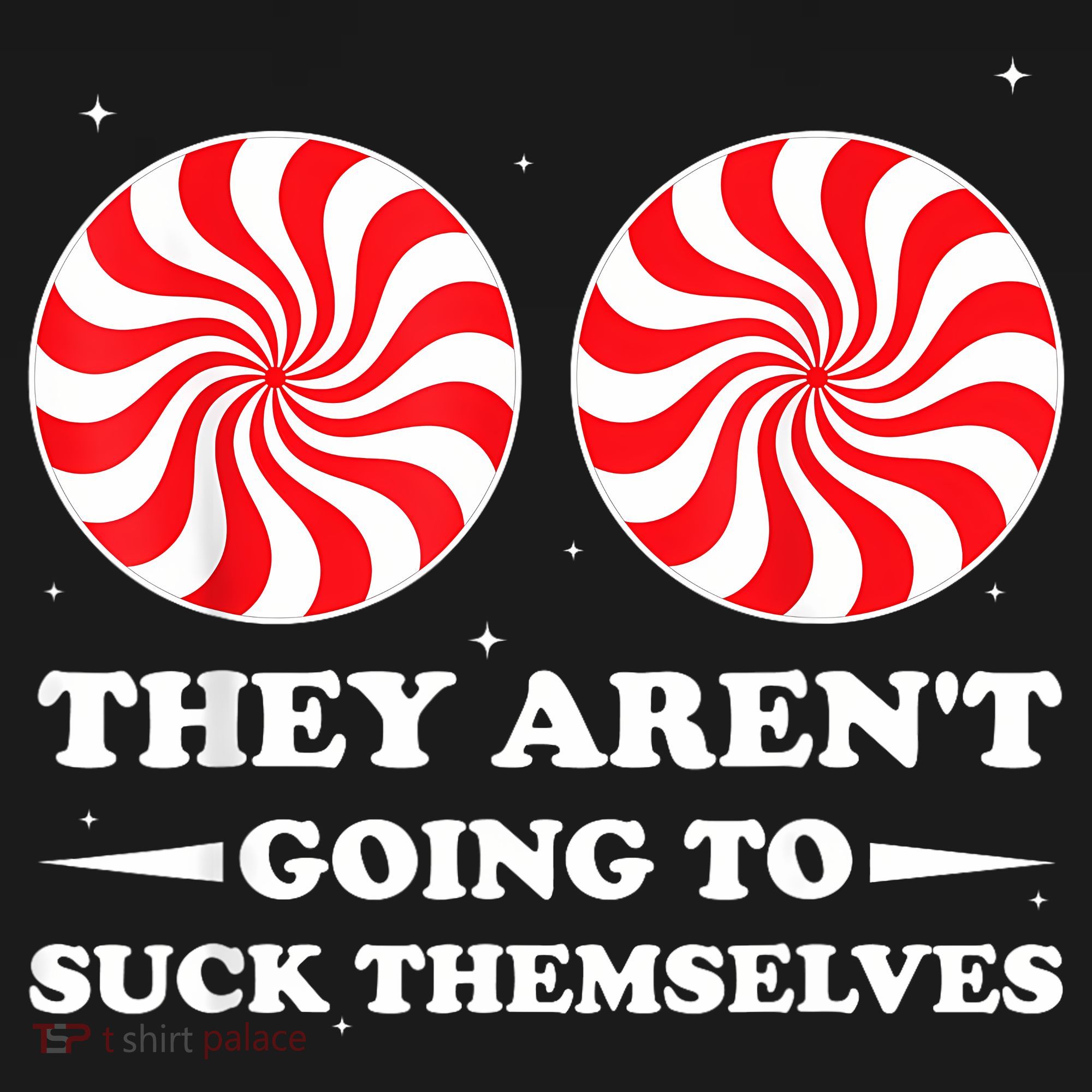 They ArenT Going To Suck Themselves Christmas Inappropriate T-Shirt