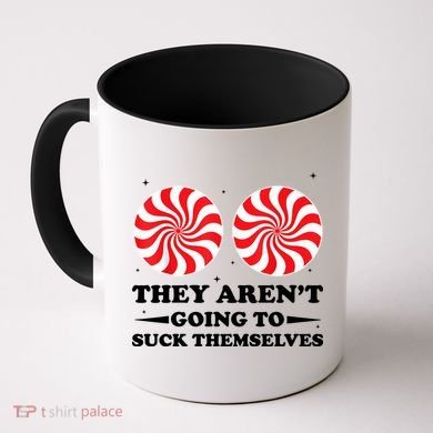They Arent Going To Suck Themselves Funny Christmas Coffee Mug