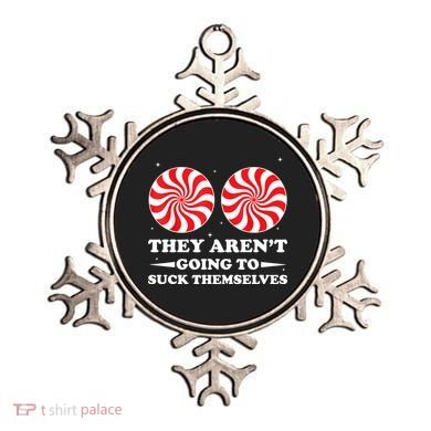 They Arent Going To Suck Themselves Funny Christmas Ornament