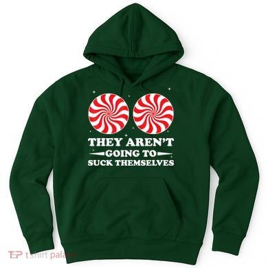 They Arent Going To Suck Themselves Funny Christmas Hoodie